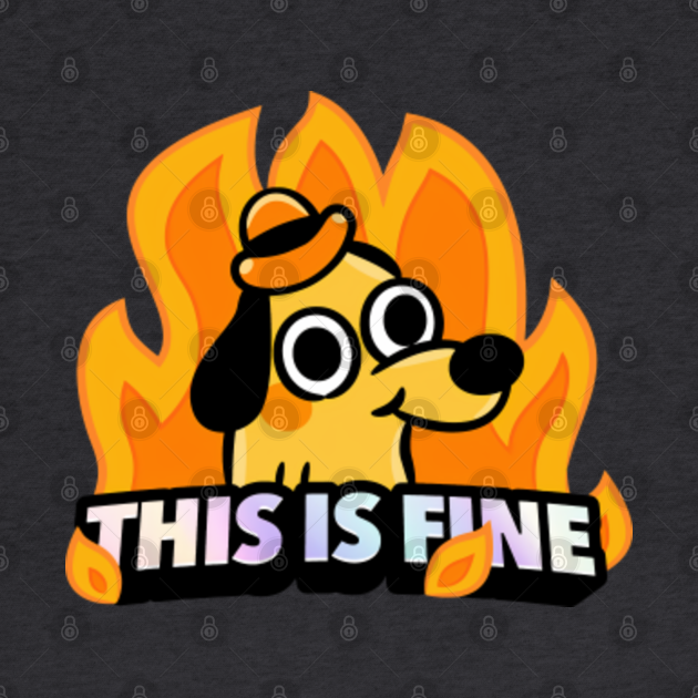 This Is Fine Dog Meme - This Is Fine Meme - Hoodie | TeePublic